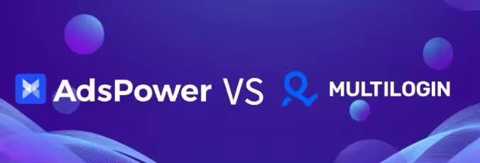 AdsPower vs Multilogin